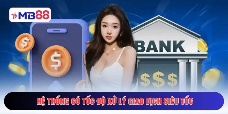 Hệ thống có tốc độ xử lý giao dịch siêu tốc